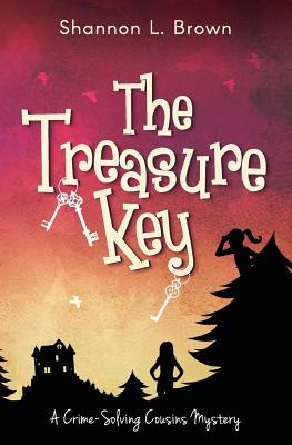 The Treasure Key: (The Crime-Solving Cousins Mysteries Book 2) by Brown, Shannon L.