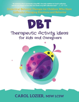 DBT Therapeutic Activity Ideas for Kids and Caregivers by Lozier, Carol