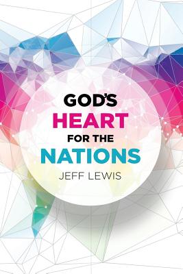 God's Heart for the Nations by Lewis, Jeff