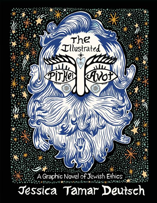 The Illustrated Pirkei Avot: A Graphic Novel of Jewish Ethics by Deutsch, Jessica Tamar