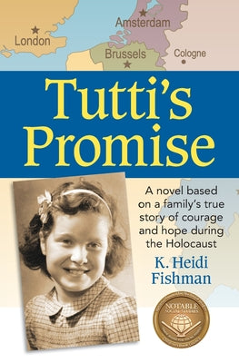 Tutti's Promise: A novel based on a family's true story of courage and hope during the Holocaust by Fishman, K. Heidi