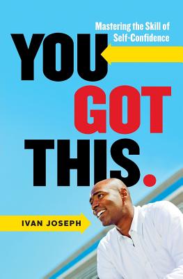 You Got This: Mastering the Skill of Self-Confidence by Joseph, Ivan