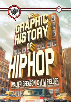The Graphic History of Hip Hop by Greason, Walter