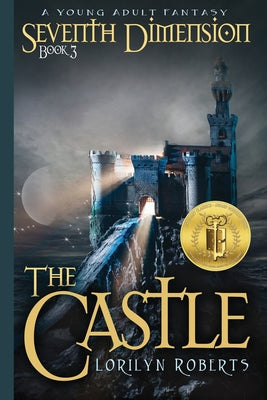 Seventh Dimension - The Castle: A Young Adult Fantasy by Roberts, Lorilyn