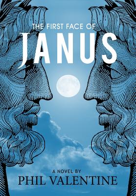 The First Face of Janus: Secret Society of Nostradamus by Valentine, Phil