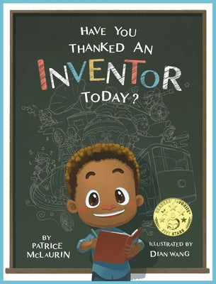 Have You Thanked an Inventor Today? by McLaurin, Patrice