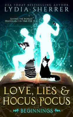 Love, Lies, and Hocus Pocus Beginnings by Sherrer, Lydia