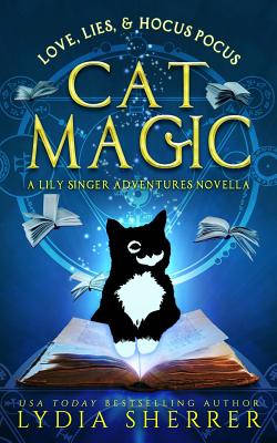 Love, Lies, and Hocus Pocus Cat Magic: A Lily Singer Adventures Novella by Sherrer, Lydia