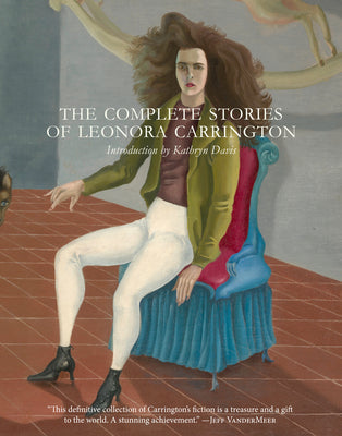 The Complete Stories of Leonora Carrington by Carrington, Leonora