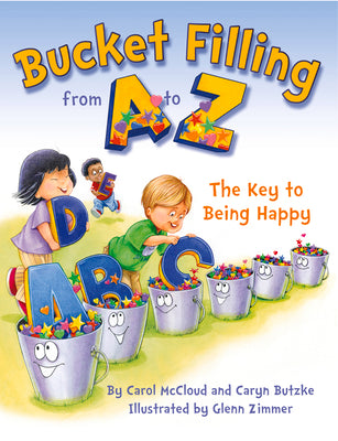 Bucket Filling from A to Z: The Key to Being Happy by McCloud, Carol