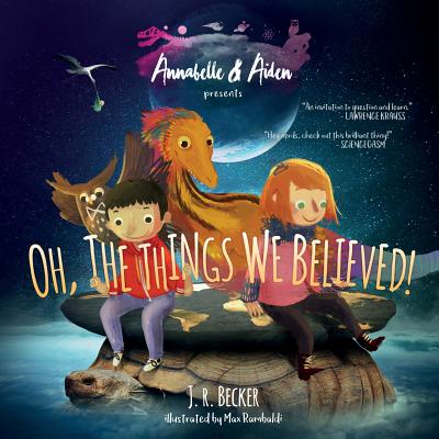 Annabelle & Aiden: Oh, The Things We Believed! by Becker, J. R.