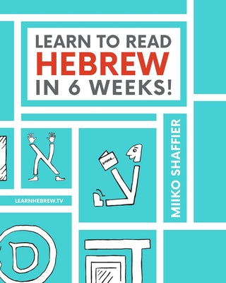 Learn to Read Hebrew in 6 Weeks by Shaffier, Miiko