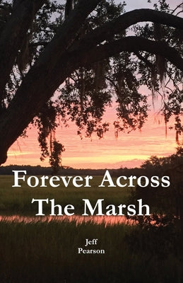 Forever Across The Marsh by Pearson, Jeffrey M.