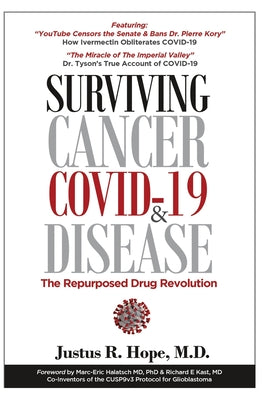 Surviving Cancer, COVID-19, and Disease: The Repurposed Drug Revolution by Hope, Justus R.