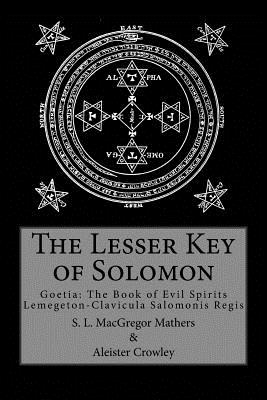 The Lesser Key of Solomon by Mathers, S. L. MacGregor