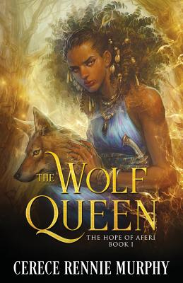 The Wolf Queen: The Hope of Aferi (Book I) by Rennie Murphy, Cerece