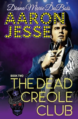 Aaron Jesse The Dead Creole Club by DuBois, Diana Marie