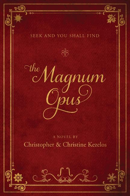 The Magnum Opus: Seek and you shall find by Kezelos, Christopher