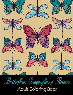 Butterflies, Dragonflies & Flowers: Adult Coloring Book by Litscher, Kari K.