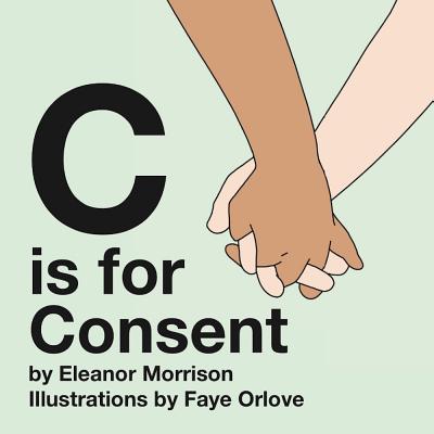 C is for Consent by Morrison, Eleanor