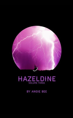 Hazeldine: Volume Three by Bee, Angie