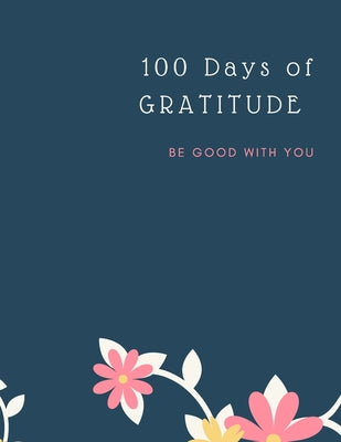 Gratitude Journal: 100 Days Of Mindfulness Gratitude Happiness Perfect gift for Valentine's, Mother's Day, Birthday, Easter and any other by Store, Ananda