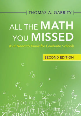All the Math You Missed: (But Need to Know for Graduate School) by Garrity, Thomas A.
