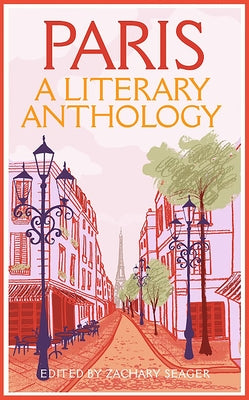 Paris: A Literary Anthology by Seager, Zachary