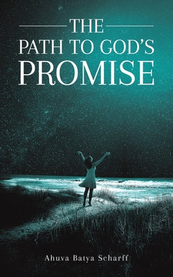 The Path to God's Promise by Scharff, Ahuva Batya