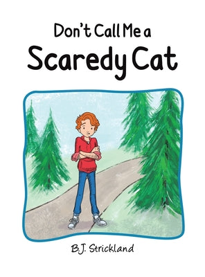 Don't Call Me a Scaredy Cat by Strickland, B. J.