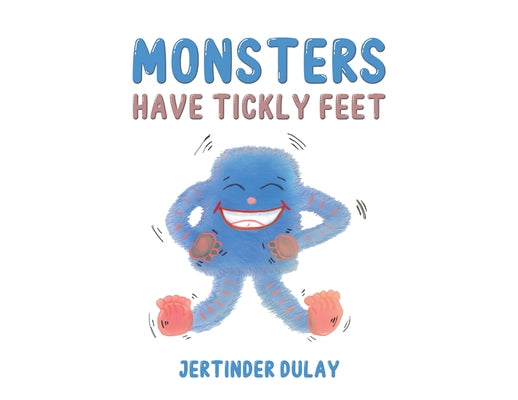 Monsters Have Tickly Feet by Dulay, Jertinder