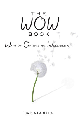 The WOW Book: Ways of Optimizing Well-Being by Labella, Carla