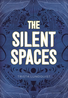 The Silent Spaces by Lundquist, Trista