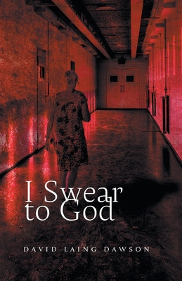 I Swear to God by Dawson, David Laing