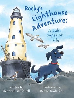 Rocky's Lighthouse Adventure: A Lake Superior Tale by Winchell, Deborah