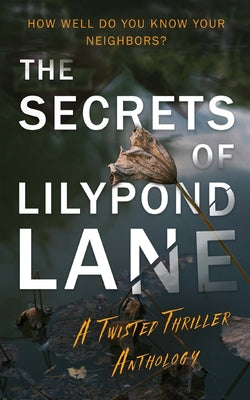 The Secrets of Lilypond Lane. A twisted thriller anthology by Graham, Rachel