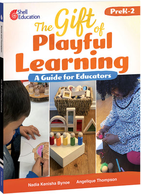 The Gift of Playful Learning: A Guide for Educators: A Guide for Educators by Bynoe, Kenisha