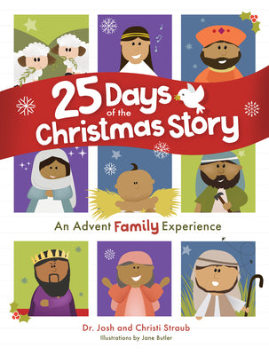 25 Days of the Christmas Story: An Advent Family Experience by Straub, Josh