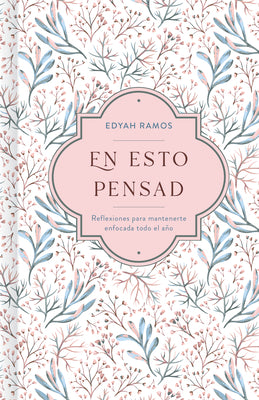 En Esto Pensad: Un Año de Reflexiones Para Mantenerte Enfocada En Dios by Ramos, Edyah