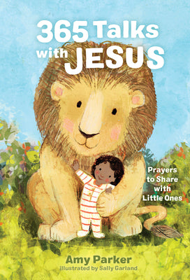 365 Talks with Jesus: Prayers to Share with Little Ones by Parker, Amy