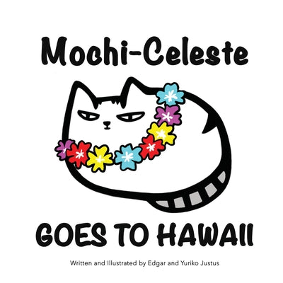 Mochi-Celeste Goes to Hawaii by Justus, Yuriko