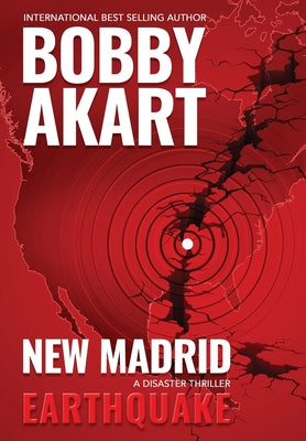 New Madrid Earthquake: A Disaster Thriller by Akart, Bobby