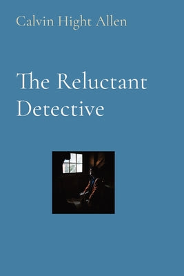 The Reluctant Detective by Allen, Calvin Hight