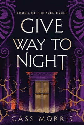 Give Way to Night by Morris, Cass