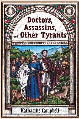 Doctors, Assassins, and Other Tyrants by Campbell, Katharine