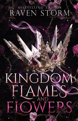 Kingdom of Flames & Flowers by Storm, Raven
