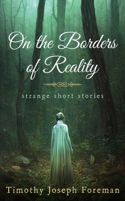 on the borders of reality by Foreman, Timothy