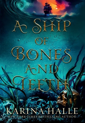 A Ship of Bones and Teeth by Halle, Karina
