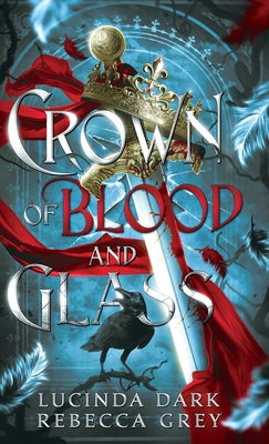 Crown of Blood & Glass by Dark, Lucinda