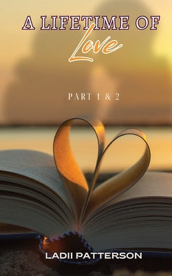 A Lifetime of Love Parts 1 & 2, SPECIAL EDITION by Patterson, Ladii